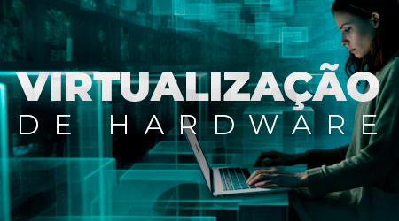 O que é virtualização de hardware?