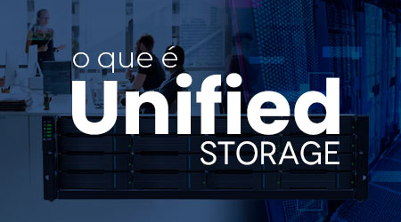 O que é Unified Storage?